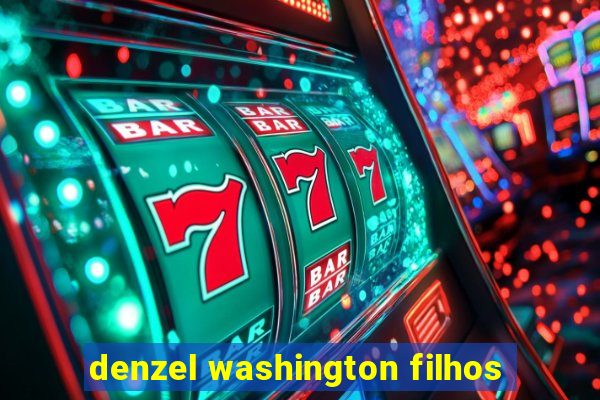 denzel washington filhos